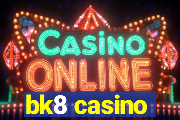 bk8 casino