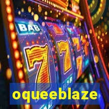 oqueeblaze