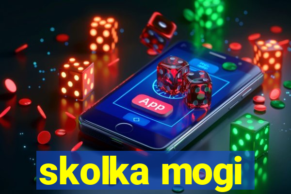 skolka mogi