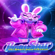 slot dpeosit pulsa telkomsel