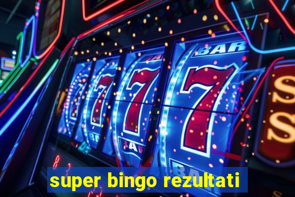 super bingo rezultati