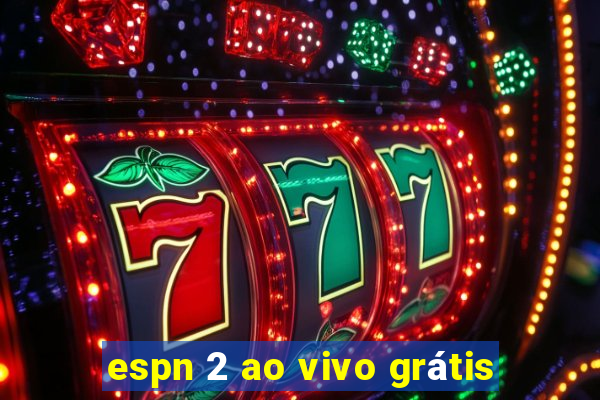 espn 2 ao vivo grátis