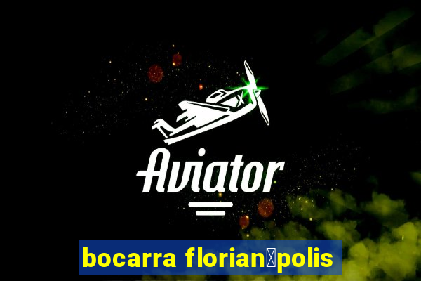 bocarra florian贸polis