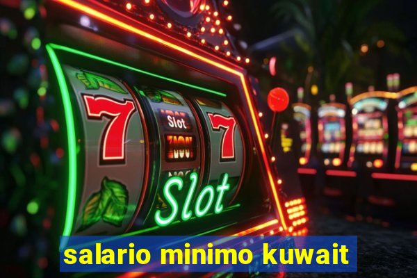 salario minimo kuwait