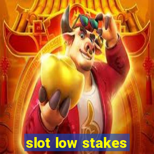 slot low stakes