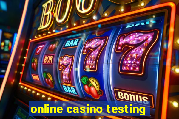 online casino testing