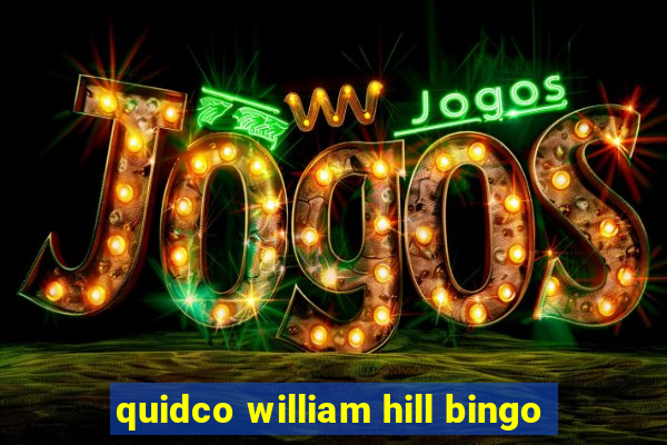 quidco william hill bingo