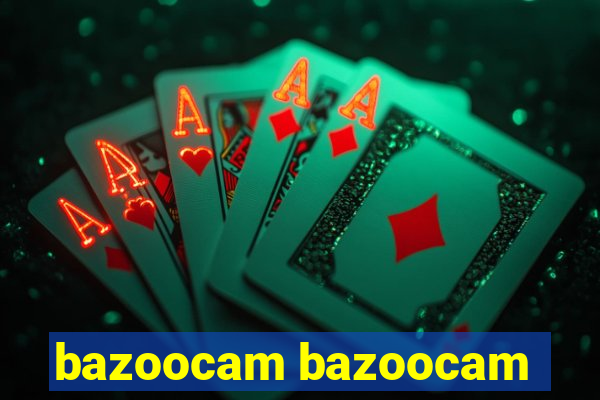 bazoocam bazoocam