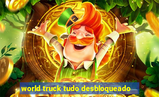 world truck tudo desbloqueado