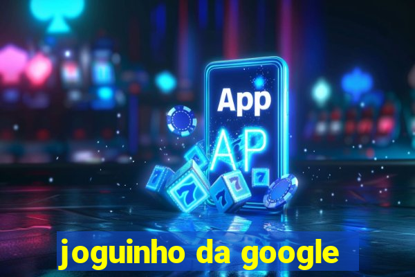 joguinho da google