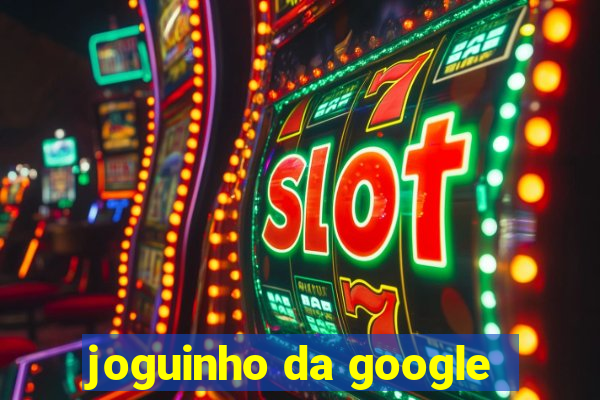 joguinho da google