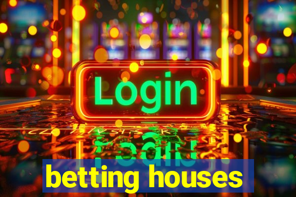 betting houses