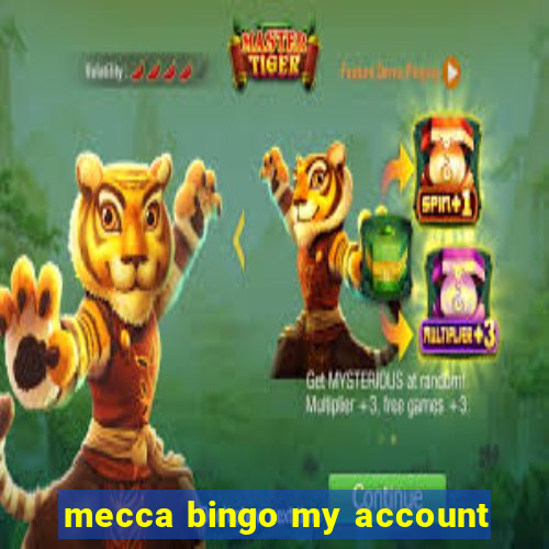 mecca bingo my account