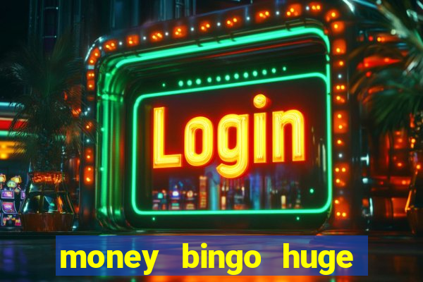 money bingo huge real cash out