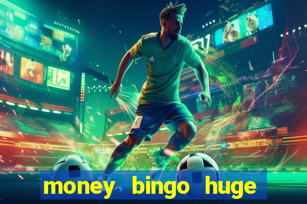 money bingo huge real cash out