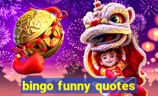 bingo funny quotes