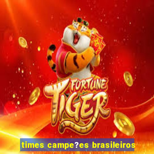 times campe?es brasileiros