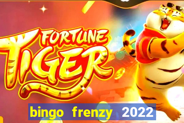 bingo frenzy 2022 free tickets