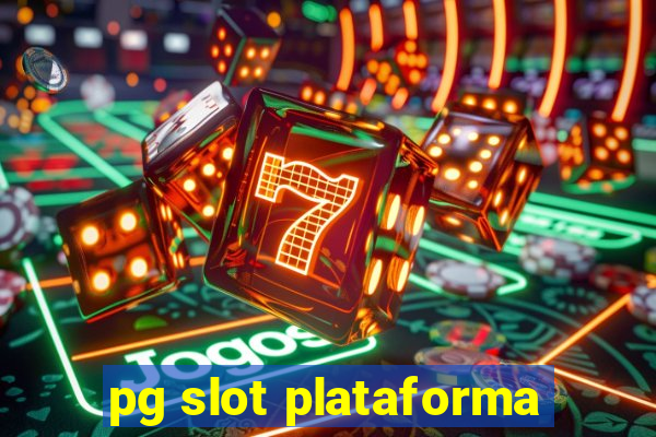 pg slot plataforma