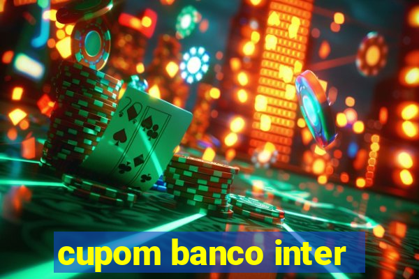 cupom banco inter