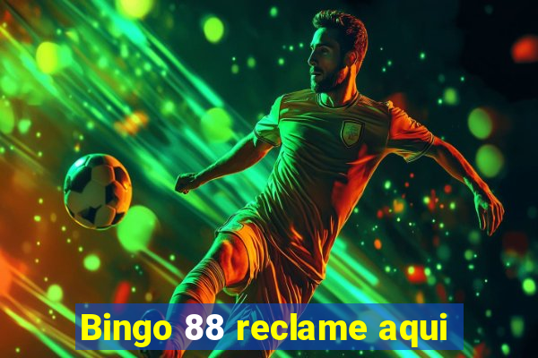 Bingo 88 reclame aqui