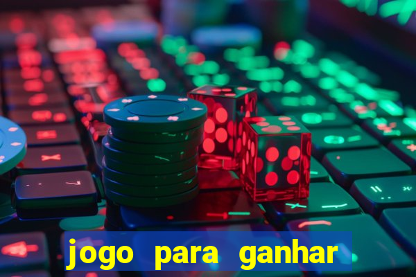 jogo para ganhar muito dinheiro