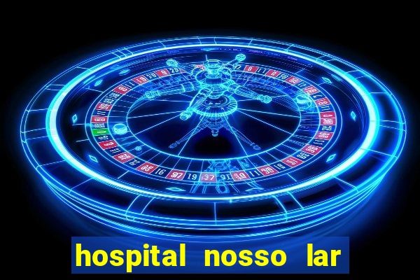 hospital nosso lar fortaleza telefone