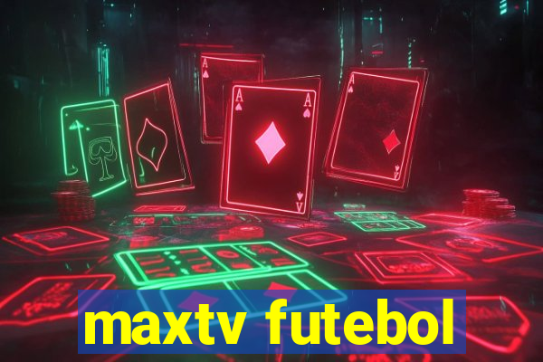 maxtv futebol