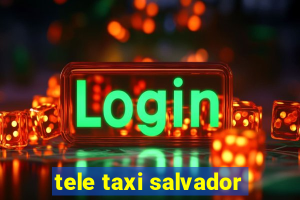 tele taxi salvador