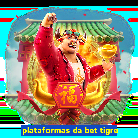 plataformas da bet tigre