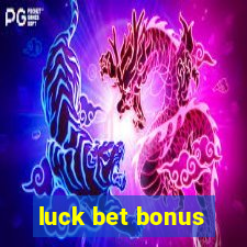 luck bet bonus