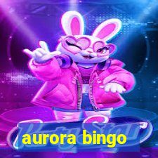 aurora bingo