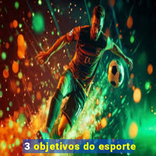 3 objetivos do esporte