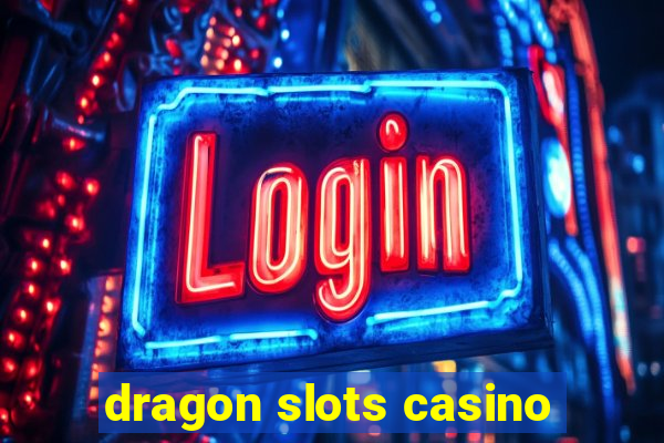 dragon slots casino