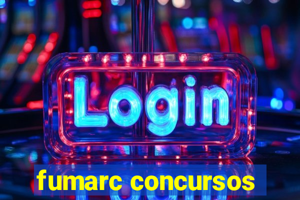 fumarc concursos