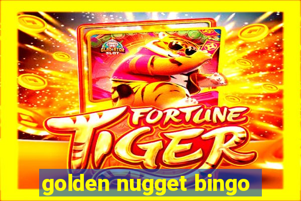 golden nugget bingo