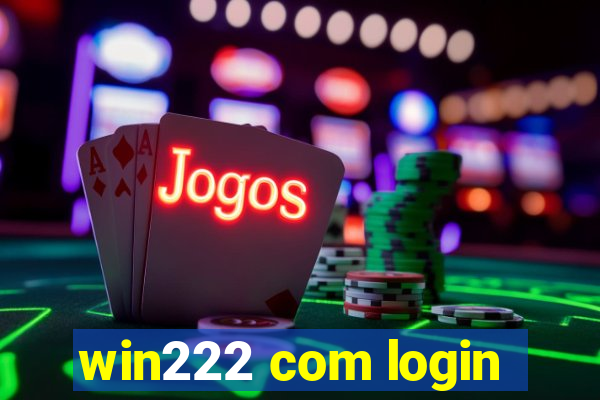 win222 com login