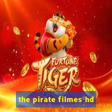 the pirate filmes hd