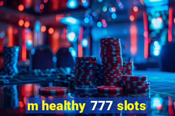 m healthy 777 slots