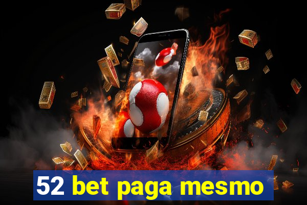 52 bet paga mesmo