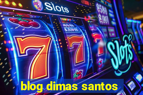 blog dimas santos