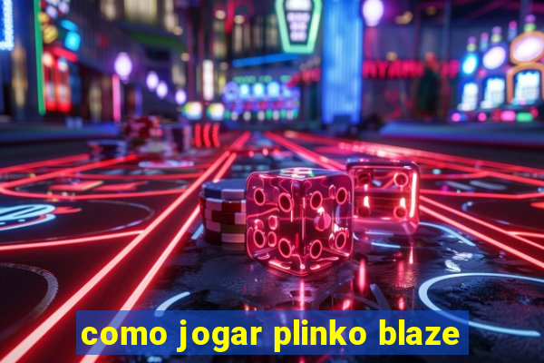 como jogar plinko blaze