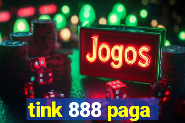 tink 888 paga