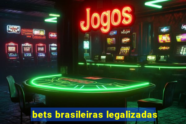 bets brasileiras legalizadas