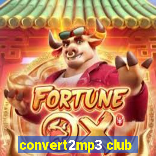 convert2mp3 club