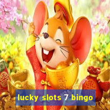 lucky slots 7 bingo