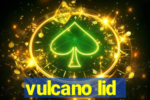 vulcano lid