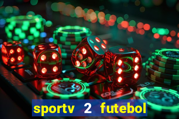 sportv 2 futebol play hd