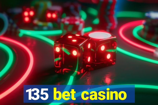 135 bet casino