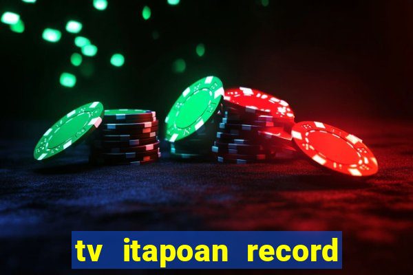 tv itapoan record bahia ao vivo